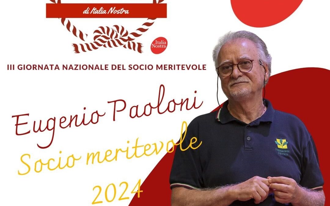 Eugenio Paoloni “socio meritevole” di Italia Nostra 2024